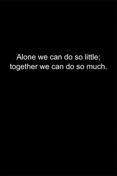 Paperback Alone we can do so little; together we can do so much.: Journal or Notebook (6x9 inches) with 120 doted pages. Book