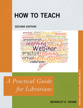 How to Teach: A Practical Guide for Librarians - Book  of the Practical guides for librarians