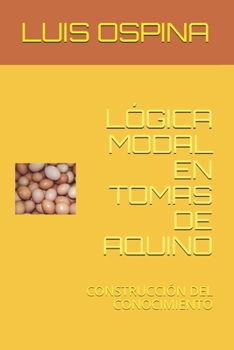 Paperback Lógica Modal En Tomas de Aquino: Construcción del Conocimiento [Spanish] Book