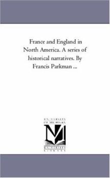 Paperback France and England in North America. A Series of Historical Narratives. by Francis Parkman: Montcalm and Wolf Book