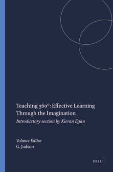 Paperback Teaching 360: Effective Learning Through the Imagination: Introductory Section by Kieran Egan Book