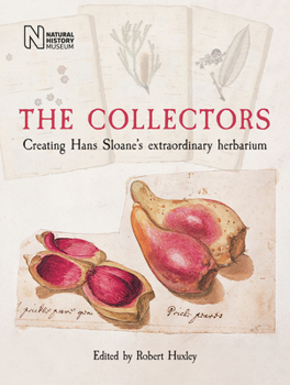 Hardcover The Collectors: Creating Hans Sloane's Extraordinary Herbarium Book
