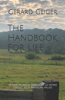 Paperback The Handbook For Life: 29 new poems in 2000. Plus 22 poems dealing with American Values. Book