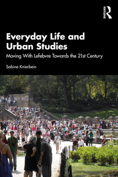 Everyday Life and Urban Studies: Moving With Lefebvre Towards the 21st Century