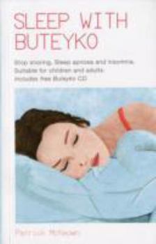 Hardcover Sleep with Buteyko: Stop Snoring, Sleep Apnoea and Insomnia. Suitable for Children and Adults Book