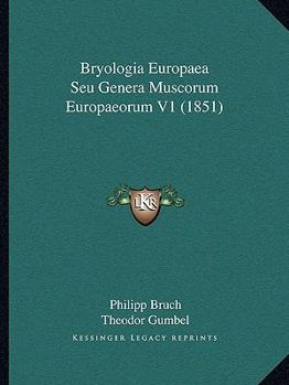 Paperback Bryologia Europaea Seu Genera Muscorum Europaeorum V1 (1851) [Latin] Book