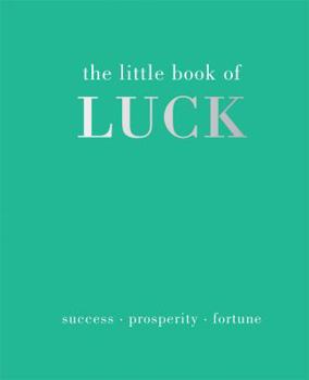 Hardcover The Little Book of Luck: Success Prosperity Fortune Book