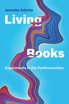 Paperback Living Books: Experiments in the Posthumanities Book