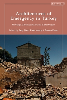 Paperback Architectures of Emergency in Turkey: Heritage, Displacement and Catastrophe Book