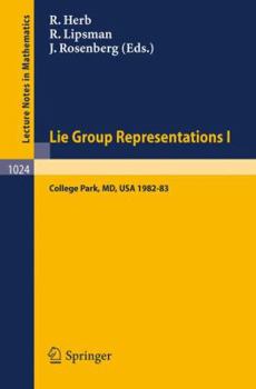 Lie Group Representations I: Proceedings of the Special Year held at the University of Maryland, College Park, 1982-1983 (Lecture Notes in Mathematics) (No. I)
