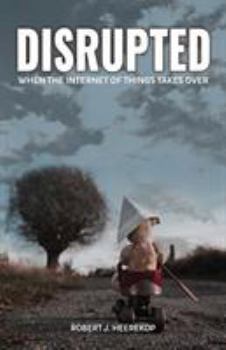 Paperback Disrupted: When the Internet of Things Takes Over Book