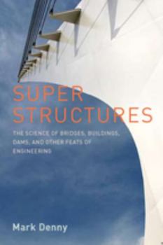 Paperback Super Structures: The Physics of Bridges, Buildings, Dams, and Other Feats of Engineering Book