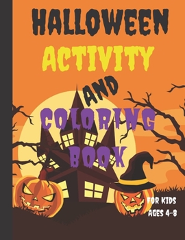 Paperback Halloween Activity And Coloring Book For Kids Ages 4-8: Mazes, Coloring, I Spy and More Book