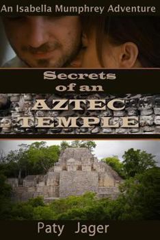 Secrets of an Aztec Temple - Book #2 of the Isabella Mumphrey
