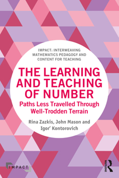 Paperback The Learning and Teaching of Number: Paths Less Travelled Through Well-Trodden Terrain Book