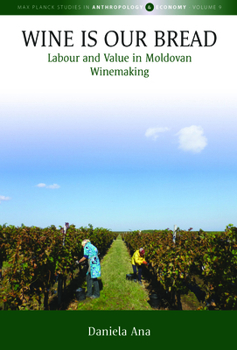 Library Binding Wine Is Our Bread: Labour and Value in Moldovan Winemaking Book
