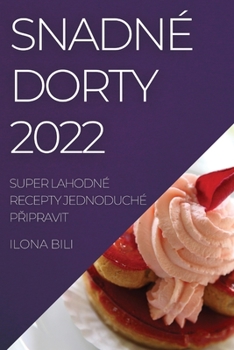 Paperback Snadné Dorty 2022: Super Lahodné Recepty Jednoduché PŘipravit [Czech] Book