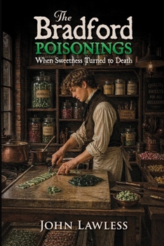 Paperback The Bradford Poisonings: When Sweetness Turned to Death Book