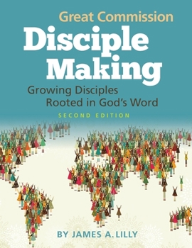 Paperback Great Commission Disciple Making - Second Edition: Growing Disciples Rooted in God's Word Book