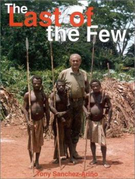 Hardcover The Last of the Few: Forty-Two Years of African Safaris Book