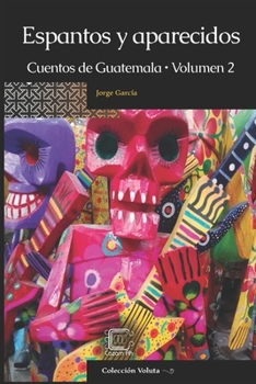 Paperback Espantos y aparecidos: Cuentos de Guatemala, Volumen 2 [Spanish] Book