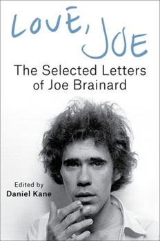 Hardcover Love, Joe: The Selected Letters of Joe Brainard Book