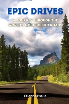 Paperback Epic Drives: A Journey Through the World's Most Scenic Roads Book