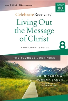 Paperback Living Out the Message of Christ: The Journey Continues, Participant's Guide 8: A Recovery Program Based on Eight Principles from the Beatitudes Book