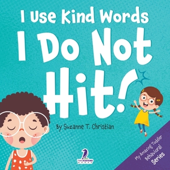 Paperback I Use Kind Words. I Do Not Hit!: An Affirmation-Themed Toddler Book About Not Hitting (Ages 2-4) [Large Print] Book