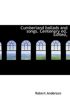 Hardcover Cumberland Ballads and Songs. Centenary Ed. Edited, Book