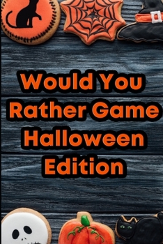 Paperback Would You Rather Game: Halloween Edition: Questions for Kids ages 2-7 Book