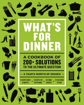 Hardcover What's for Dinner: Over 200 Seasonal Recipes from Weekend Feasts to Fast Weeknight Meals Book