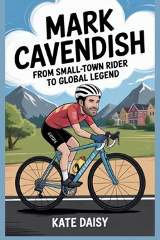 Paperback Mark Cavendish: From small-town rider to global legend for kids Book