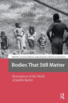 Bodies That Still Matter: Resonances of the Work of Judith Butler