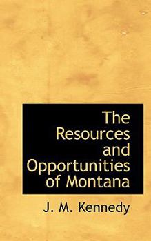 Paperback The Resources and Opportunities of Montana Book