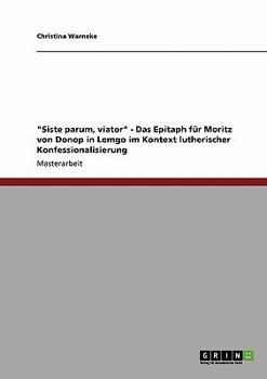 Paperback "Siste parum, viator" - Das Epitaph für Moritz von Donop in Lemgo im Kontext lutherischer Konfessionalisierung [German] Book