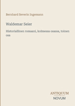 Waldemar Seier: Historiallinen romaani, kolmessa osassa, toinen osa (Finnish Edition)