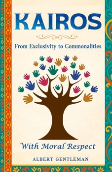 Paperback Kairos - From Exclusivity To Commonalities: With Moral Respect Book