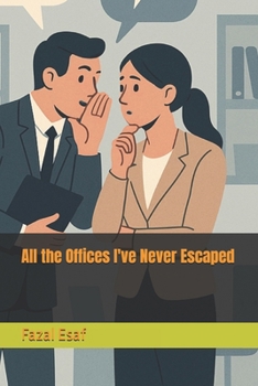 All the Offices I've Never Escaped