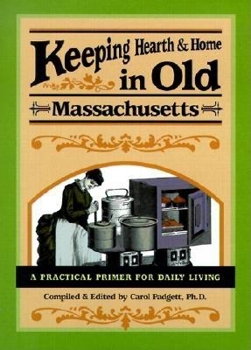 Hardcover Keeping Hearth and Home in Old Massachusetts: A Practical Primer for Daily Living Book