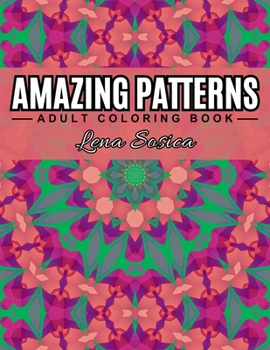Amazing Patterns: Feel the Rhythm of Your Creativity as You Dance with the Brush and Color, Creating Melodic Masterpieces on Pages Overflowing with Patterns for Stress Relief and Relaxation