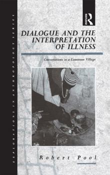 Paperback Dialogue and the Interpretation of Illness: Conversations in a Cameroon Village Book