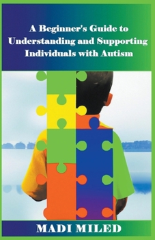 Paperback A Beginner's Guide to Understanding and Supporting Individuals with Autism Book