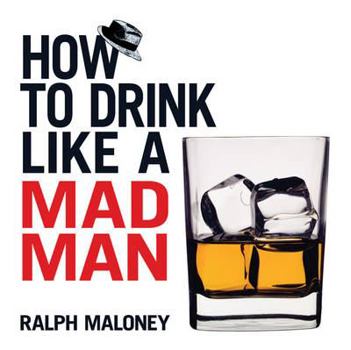 Paperback How to Drink Like a Mad Man Book