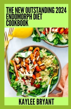 Paperback The New Outstanding 2024 Endomorph Diet Cookbook: Essential Guide With Healthy Recipes Book