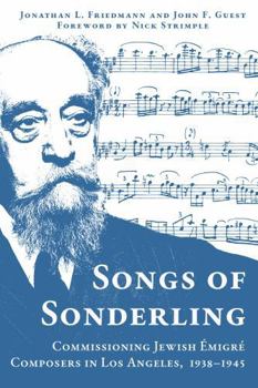 Paperback Songs of Sonderling: Commissioning Jewish Émigré Composers in Los Angeles, 1938-1945 Book