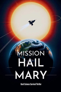 Paperback Mission Hail Mary - Hard Science Survival Thriller Book
