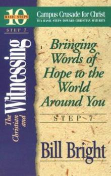The Christian and Witnessing: Bringing Words of Hope to the World Around You : Step 7 (Ten Basic Steps Toward Christian Maturity, Step 7) (Ten Basic Steps Toward Christian Maturity, Step 7) - Book #7 of the Ten Basic Steps Toward Christian Maturity