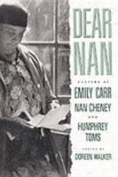 Hardcover Dear Nan: Letters of Emily Carr, Nan Cheney, and Humphrey Toms Book