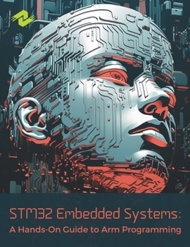Paperback STM32 Embedded Systems: A Hands-On Guide to Arm Programming: Developing Efficient and Reliable Embedded Applications Book